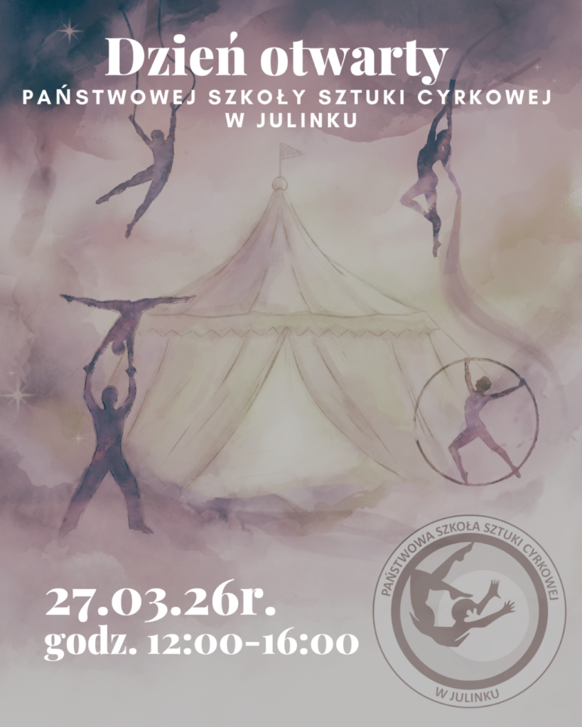 Grafika przedstawia plakat informujący o dniu otwartym Państwowej Szkoły Sztuki Cyrkowej w Julinku
